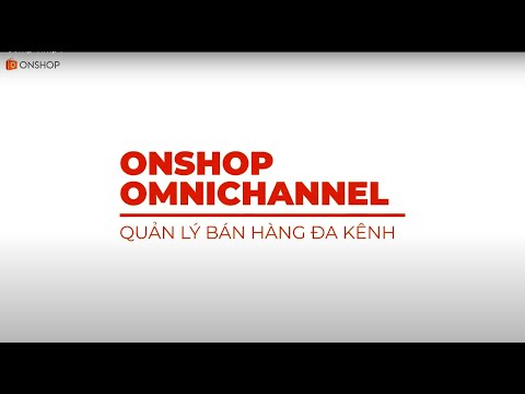 Onshop Omnichannel - Giải pháp bán hàng và quản lý đa kênh