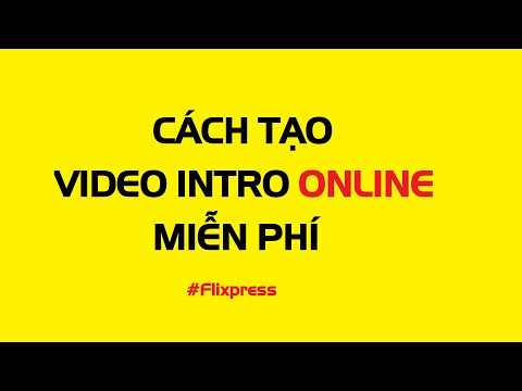 Cách tạo video intro online miễn phí bằng Flixpress