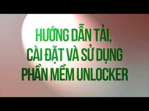 Unlocker - Hướng dẫn tải, cài đặt và sử dụng Unlocker