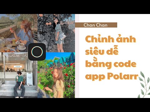 Chỉnh ảnh bằng app Polarr màu đẹp như Lightroom - How to use Polarr Code | Chan Chan Editing
