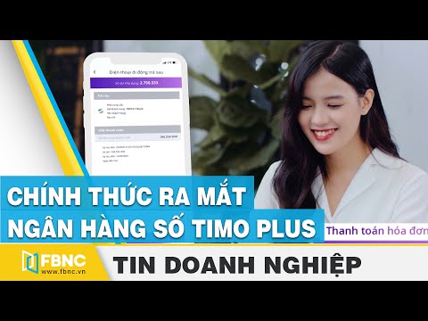 Chính thức ra mắt ngân hàng số Timo Plus | FBNC