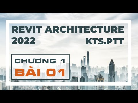 Revit 2022 | Bài 1- Người mới học Revit nên bắt đầu từ Video này (New Version)