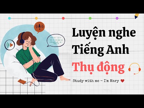 Luyện nghe tiếng Anh thụ động-IELTS #11 | Study with me
