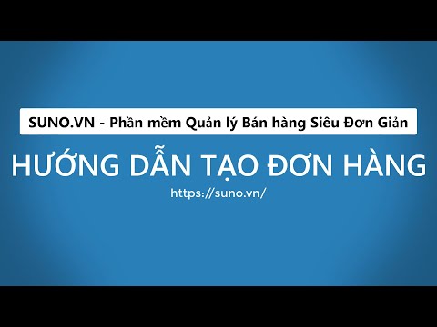 Suno.vn Phần mềm Quản lý Bán hàng Siêu Đơn Giản | Hướng dẫn Tạo Đơn Hàng