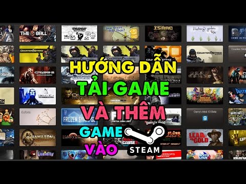 Hướng Dẫn Tải Game Trên Steam Và Thêm Game Vào Steam