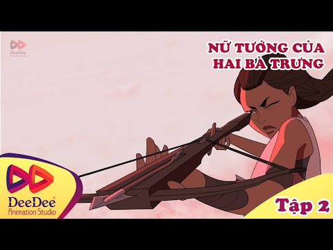 [C18] NỮ TƯỚNG CỦA HAI BÀ TRƯNG | Phim hành động hoạt hình lịch sử Việt Nam - Tập 02/6