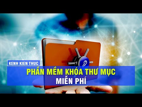Cách tải và sử dụng phần mềm khóa thư mục lock folder miễn phí | Kenh Kien Thuc