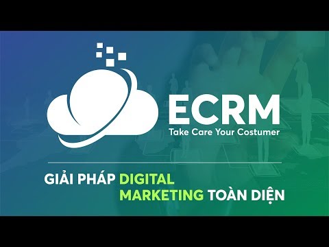 ECRM - Giải Pháp Marketing Tổng Thể Và Hoàn Toàn Tự Động