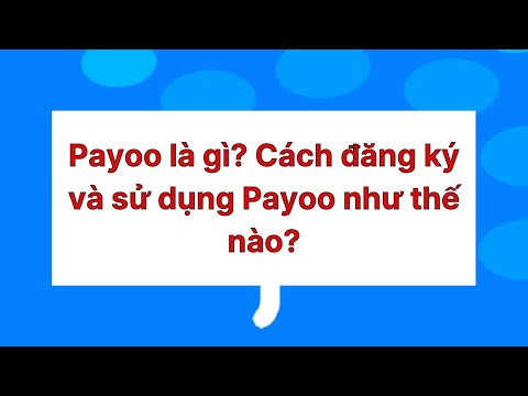 Payoo là gì? Cách đăng ký và sử dụng Payoo như thế nào?