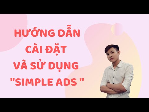 Hướng Dẫn Cài Đặt Và Sử Dụng Công Cụ Simple Ads Mới nhất l Bùi Thành Atp
