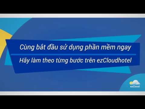 Dành 2 phút để hiểu tổng quan về tính năng của ezCloudhotel