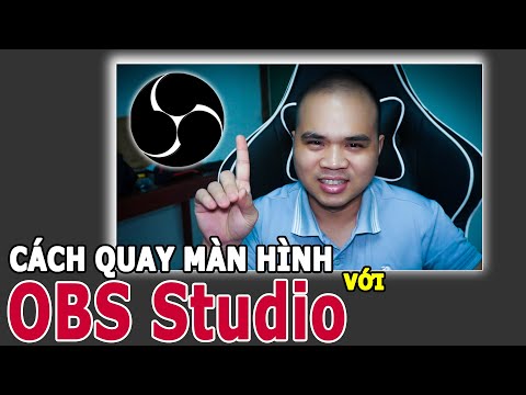 Cách quay màn hình máy tính với OBS STUDIO chi tiết từ A-Z mới nhất 2021