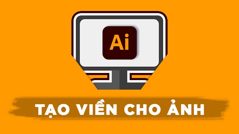 Cách tạo viền cho ảnh trong Adobe Illustrator