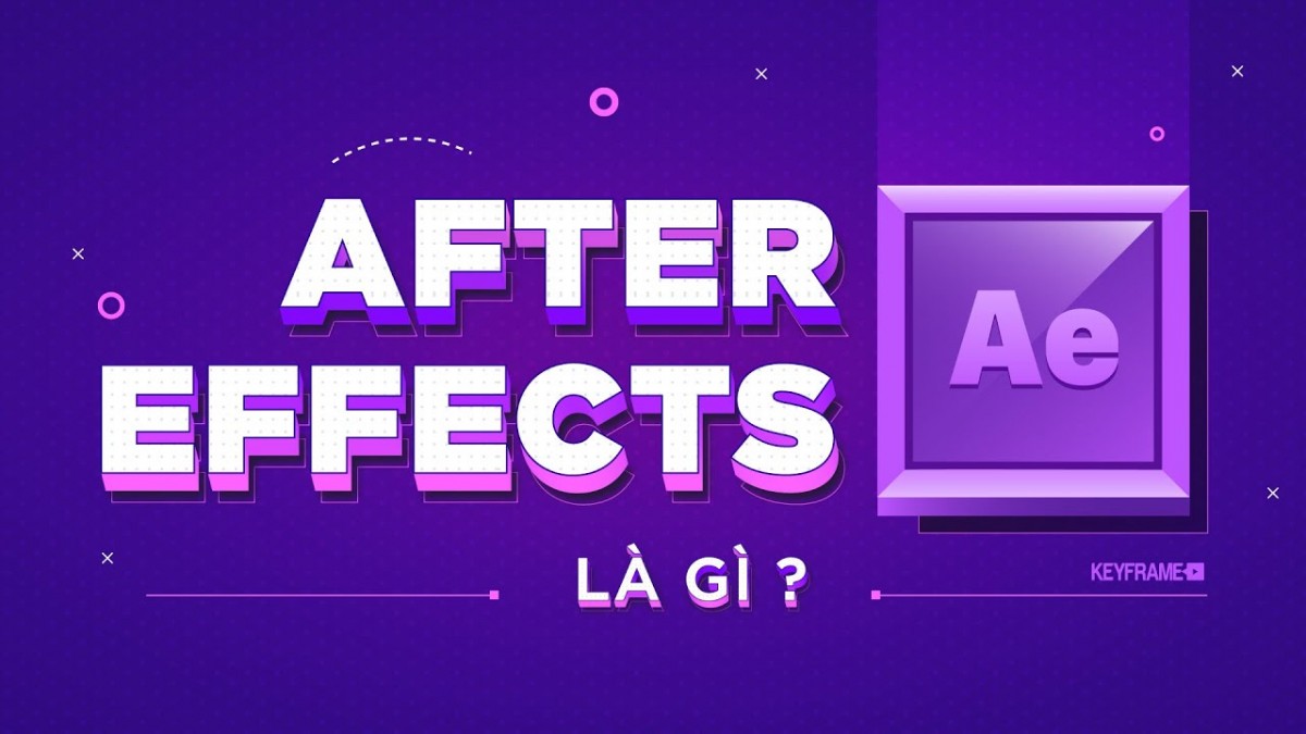 After Effect là gì ? AE cần phải học những gì - Remove.vn