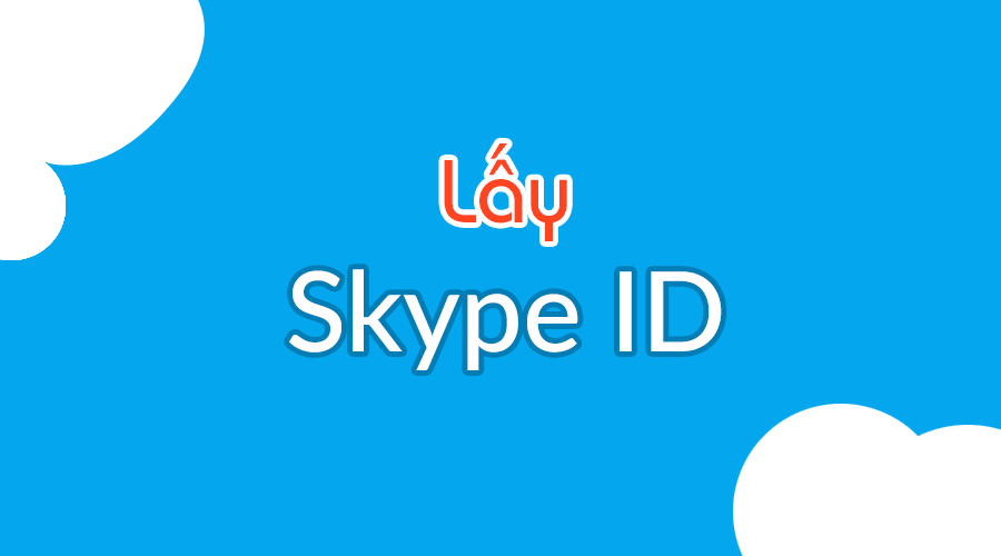 ID Skype là gì? Làm sao lấy Skype ID? - Trần Bá Đạt Blog